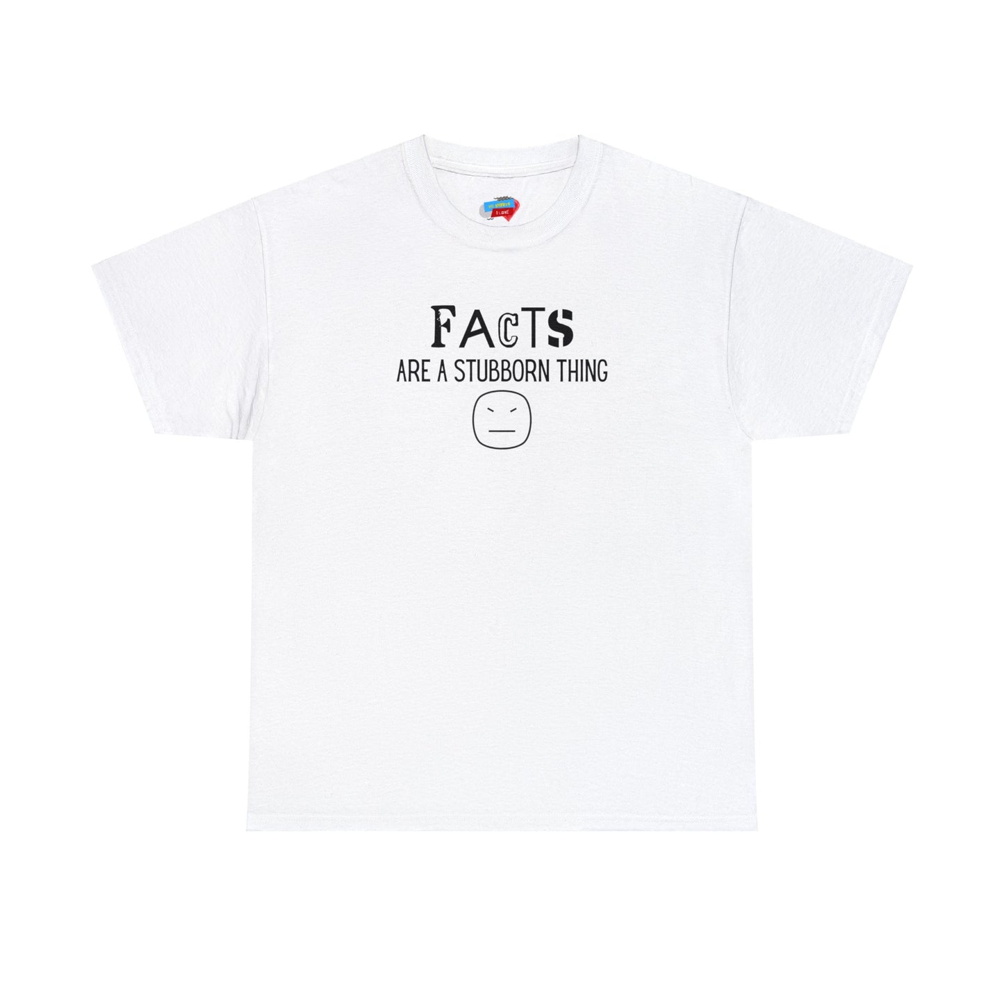 Facts Are A Stubborn Thing Unisex Heavy Cotton Tee