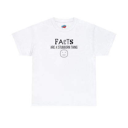 Facts Are A Stubborn Thing Unisex Heavy Cotton Tee