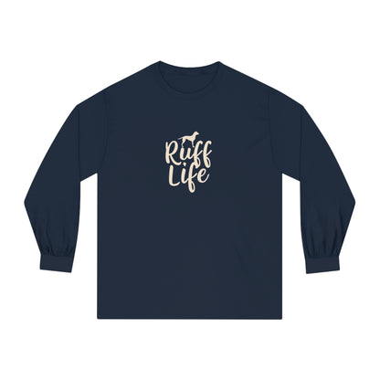 Ruff Life Unisex Classic Long Sleeve T-Shirt
