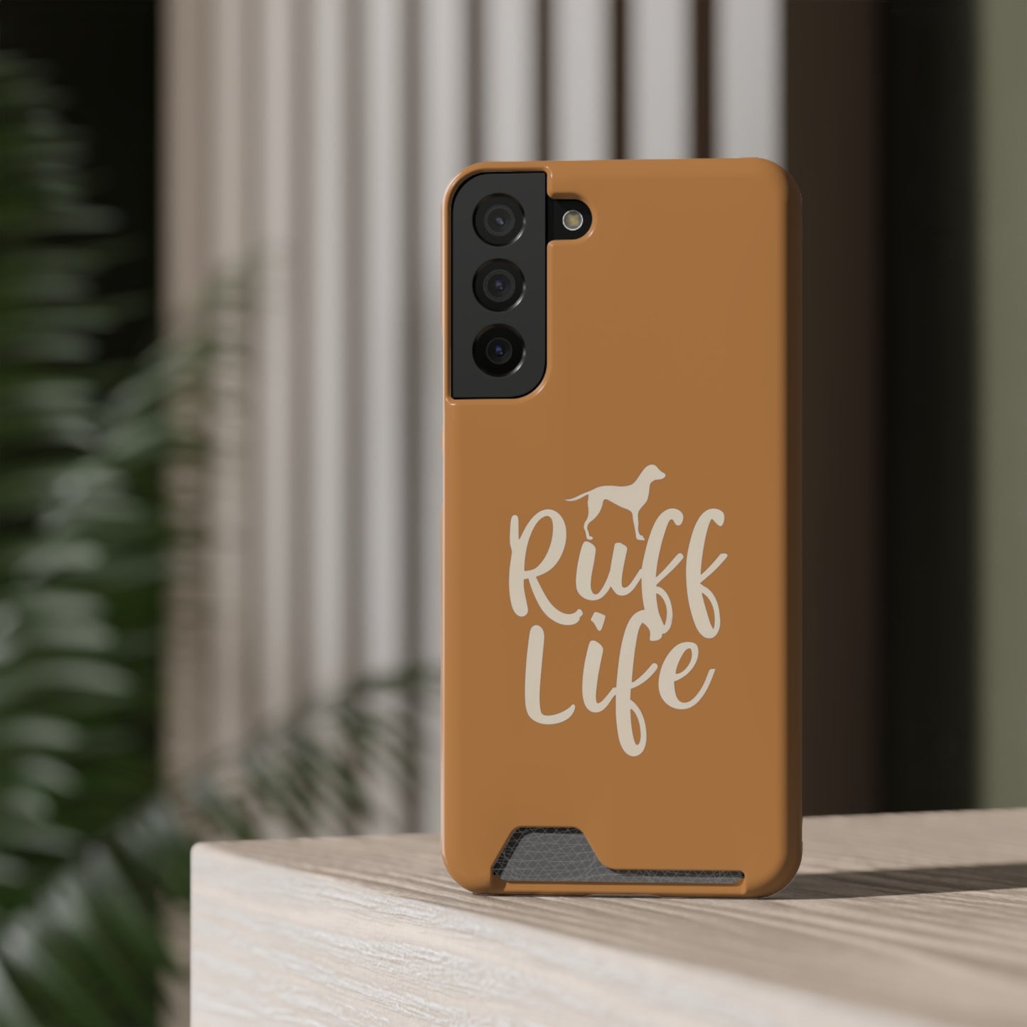 Ruff Life Samsung Phone Case With Card Holder