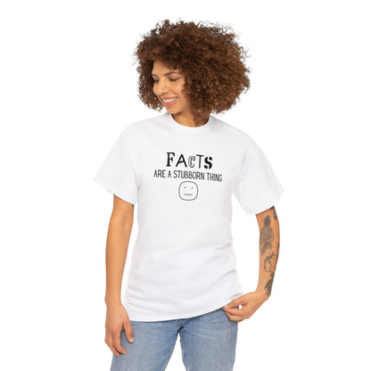 Facts Are A Stubborn Thing Unisex Heavy Cotton Tee