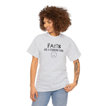 Facts Are A Stubborn Thing Unisex Heavy Cotton Tee