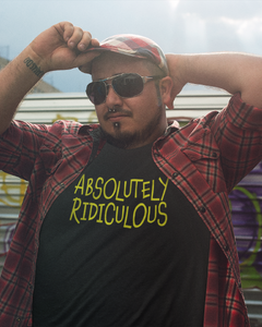 ABSOLUTELY RIDICULOUS Men's Tee