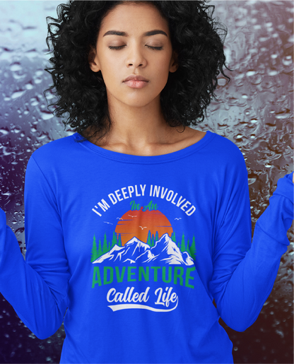 I'm Deeply Involved In An Adventure Called Life Ladies Scoop Neck Long Sleeve Tee - Tee Shirts I Love