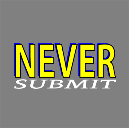 NEVER Submit Men's Tee