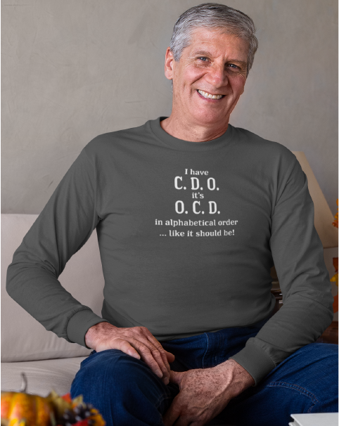 I have C.D.O. It's O.C.D. In Alphabetical Order Men's Long Sleeve Tee
