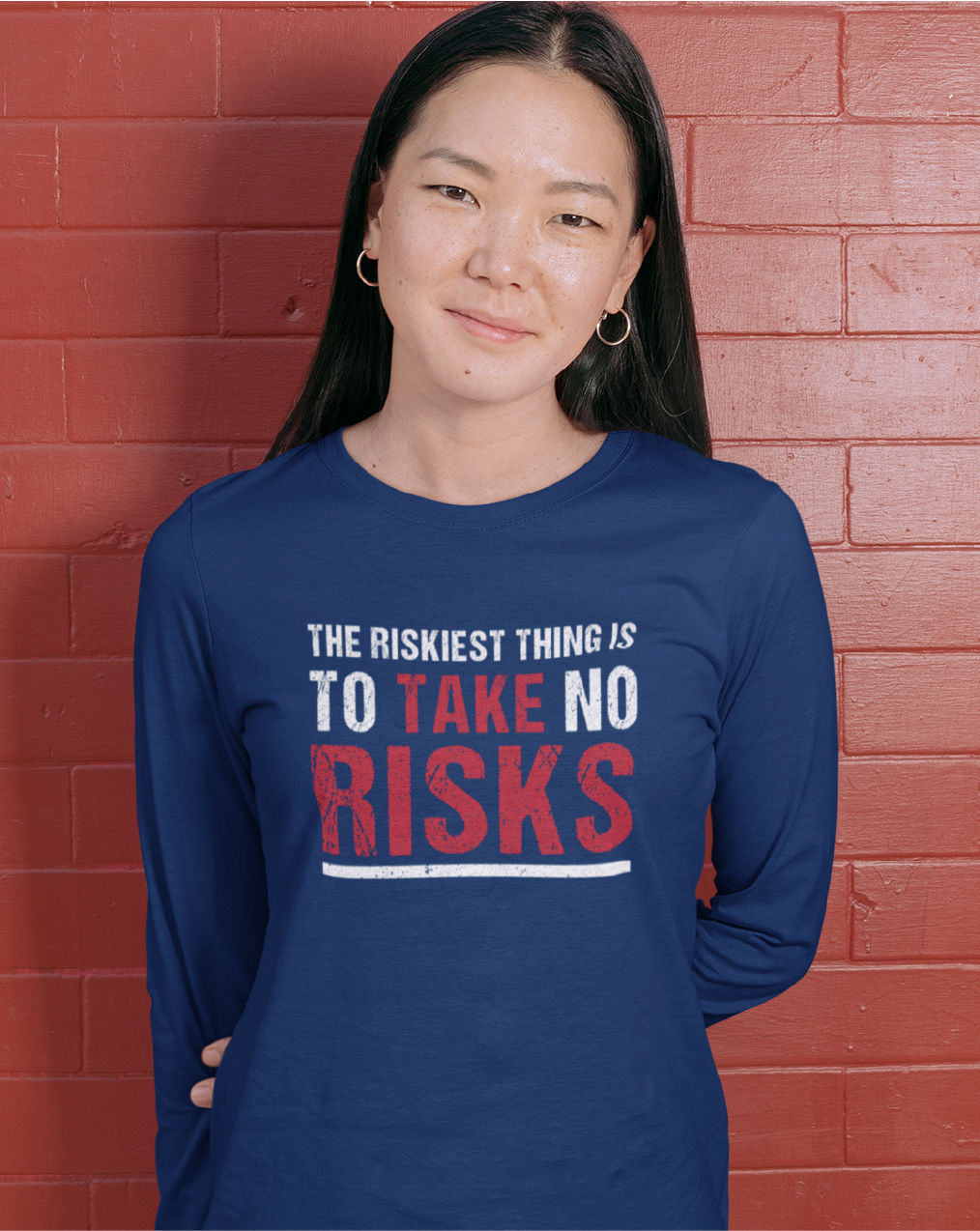 The Riskiest Thing Is To Take No Risks Ladies Long Sleeve T