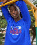 The Riskiest Thing Is To Take No Risks Ladies Long Sleeve T